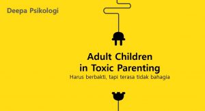 Webinar Toxic Parenting: Berdamai Dengan Kita Sebagai Orangtua Dan Anak Kita